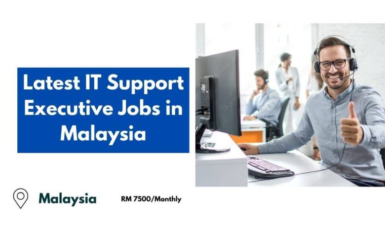 Latest IT Support Executive Jobs in Malaysia