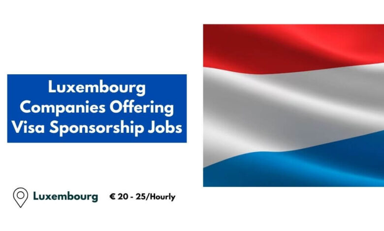 Luxembourg Companies Offering Visa Sponsorship Jobs