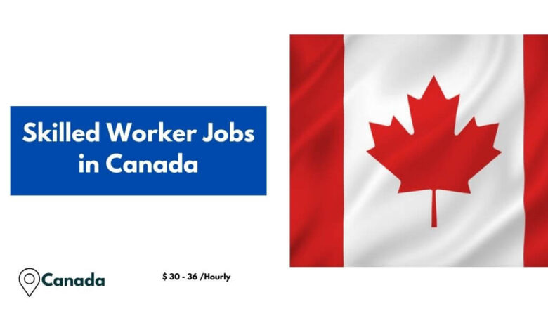 Skilled Worker Jobs in Canada