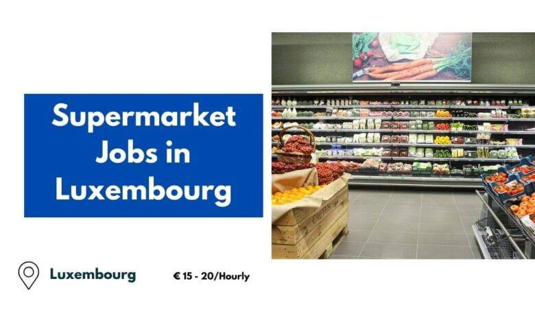 Supermarket Jobs in Luxembourg