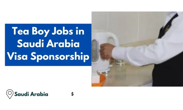 Tea Boy Jobs in Saudi Arabia