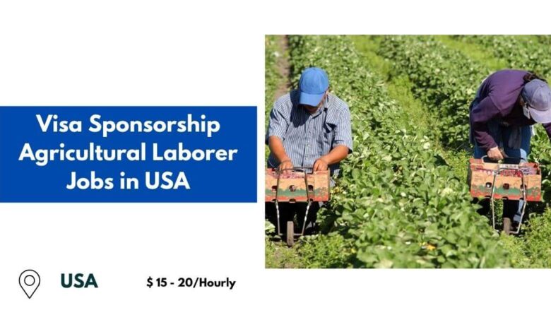 Visa Sponsorship Agricultural Laborer Jobs in USA