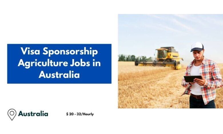 Visa Sponsorship Agriculture Jobs in Australia