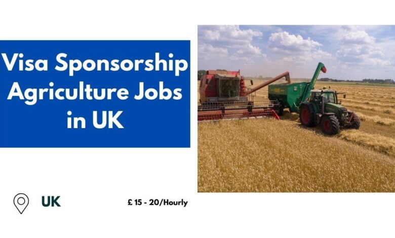 Visa Sponsorship Agriculture Jobs in UK