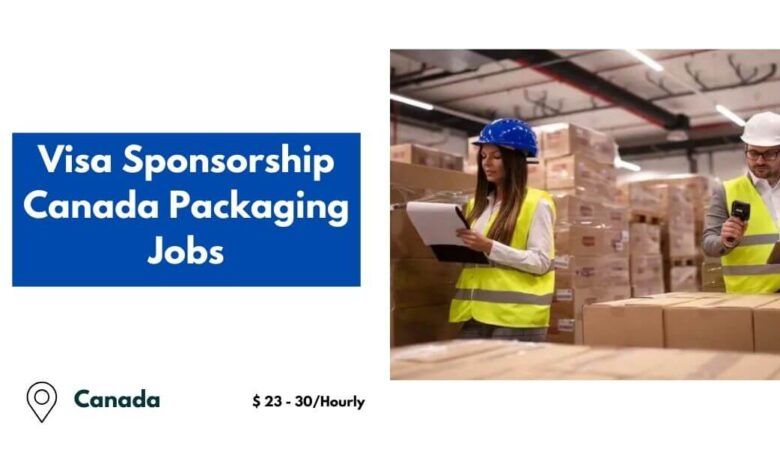 Visa Sponsorship Canada Packaging Jobs