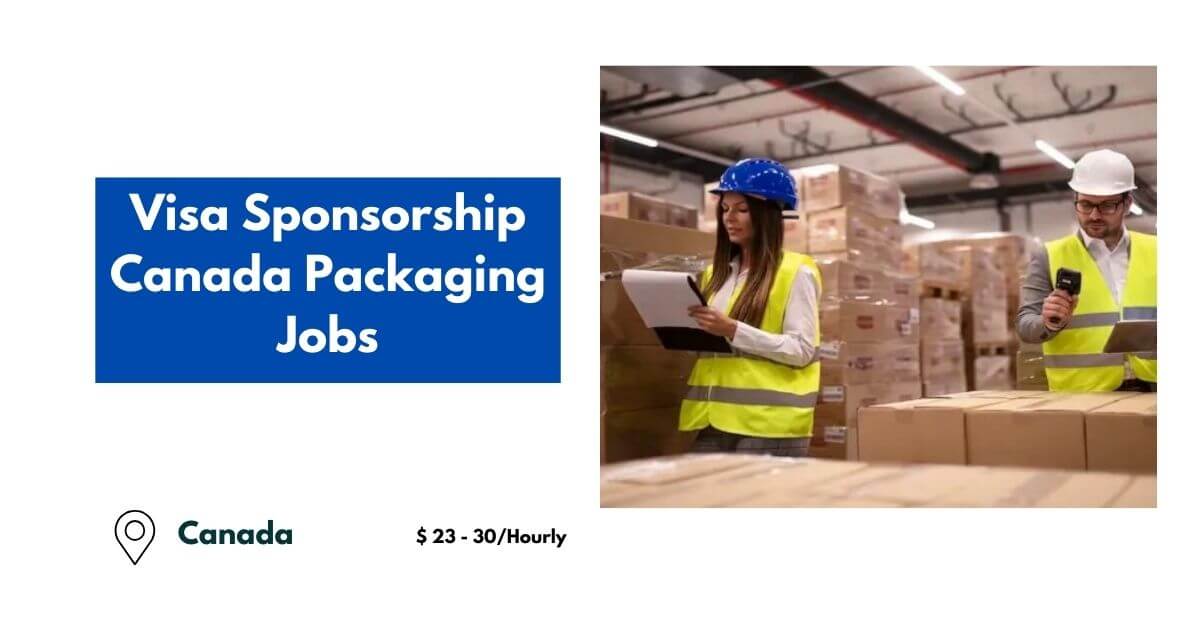 Visa Sponsorship Canada Packaging Jobs 2024 Apply Now