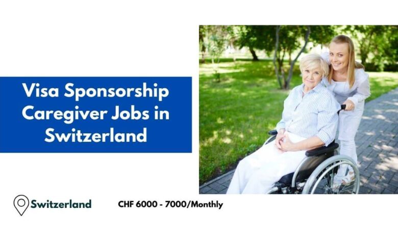 Visa Sponsorship Caregiver Jobs in Switzerland