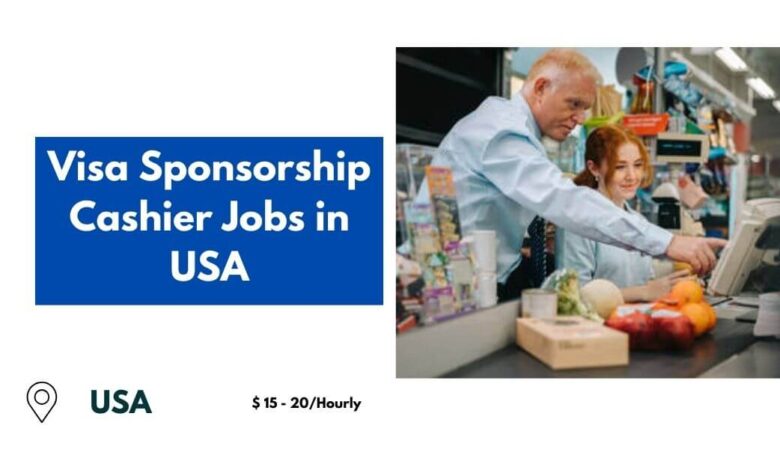 Visa Sponsorship Cashier Jobs in USA