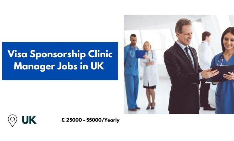 Visa Sponsorship Clinic Manager Jobs in UK