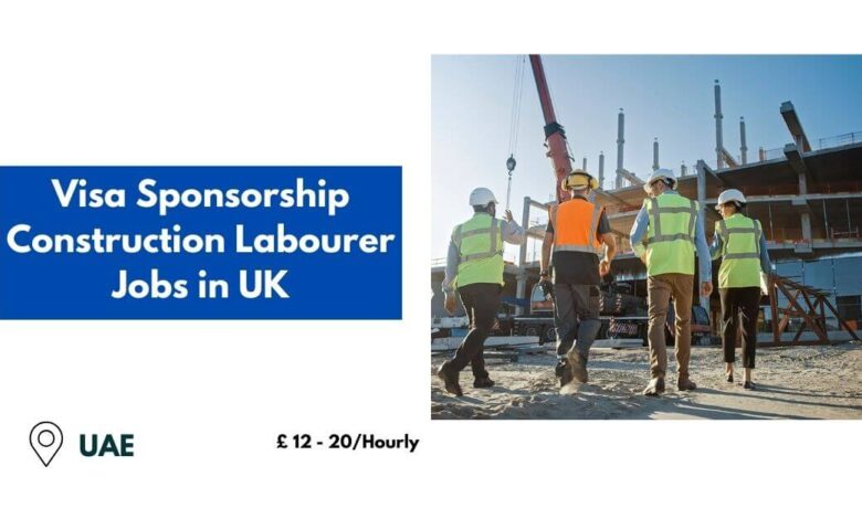 Visa Sponsorship Construction Labourer Jobs in UK