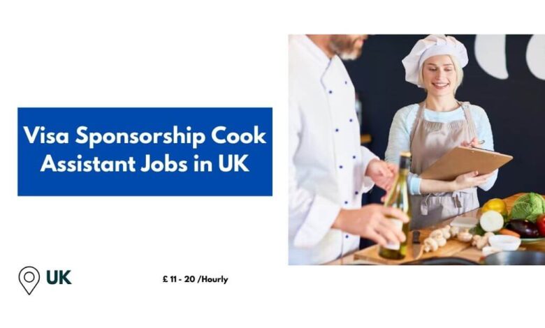 Visa Sponsorship Cook Assistant Jobs in UK