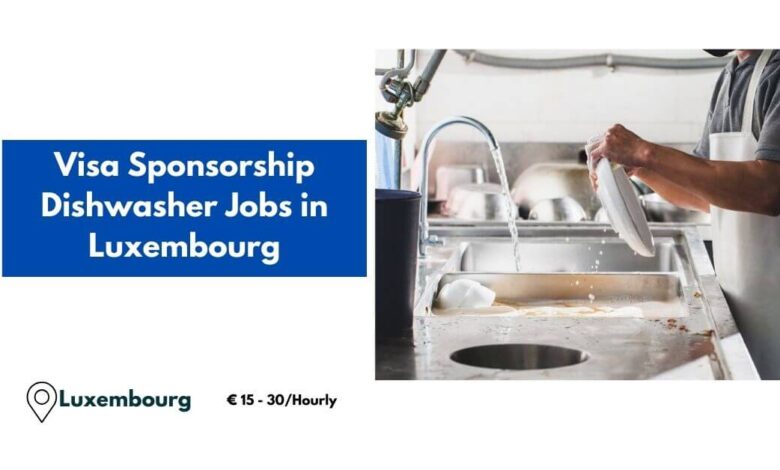 Visa Sponsorship Dishwasher Jobs in Luxembourg