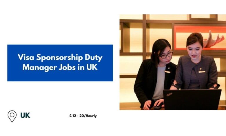 Visa Sponsorship Duty Manager Jobs in UK