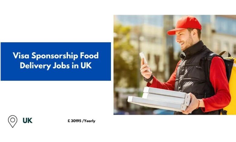 Visa Sponsorship Food Delivery Jobs in UK