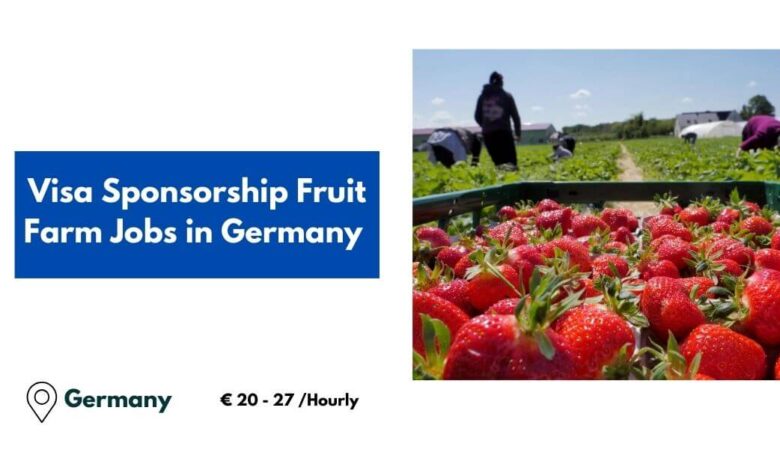 Visa Sponsorship Fruit Farm Jobs in Germany