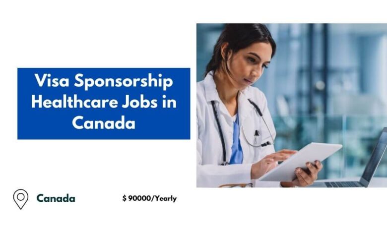 Visa Sponsorship Healthcare Jobs in Canada