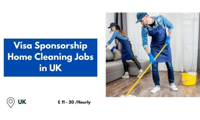 Visa Sponsorship Home Cleaning Jobs in UK