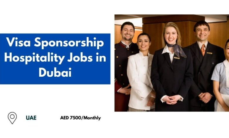 Visa Sponsorship Hospitality Jobs in Dubai