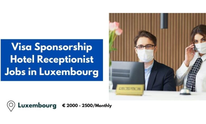 Visa Sponsorship Hotel Receptionist Jobs in Luxembourg