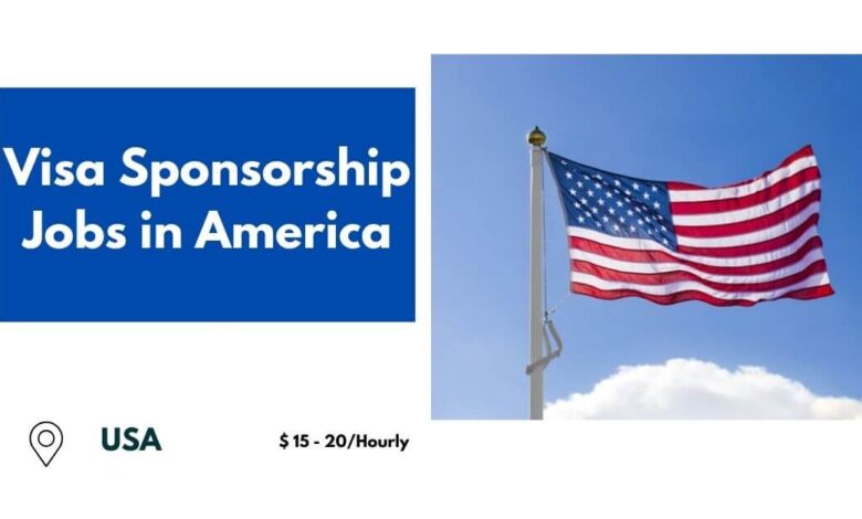 Visa Sponsorship Jobs in America