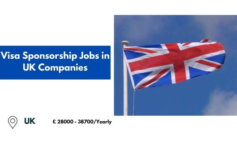 Visa Sponsorship Jobs in UK Companies