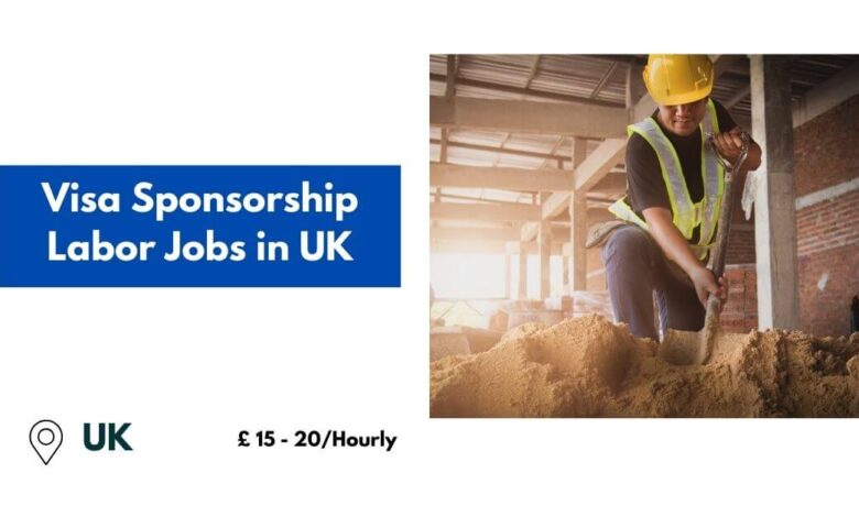 Visa Sponsorship Labor Jobs in UK