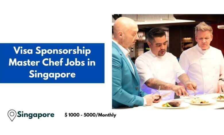 Visa Sponsorship Master Chef Jobs in Singapore