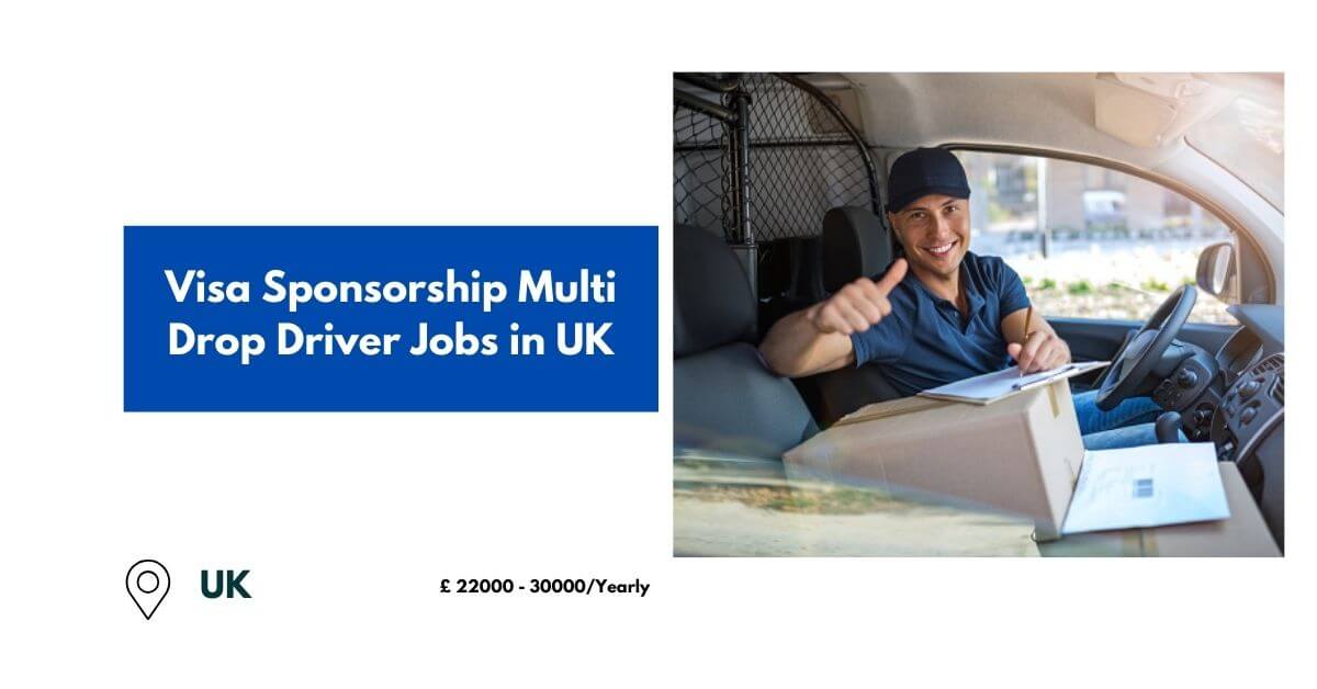 Visa Sponsorship Multi Drop Driver Jobs in UK 2024