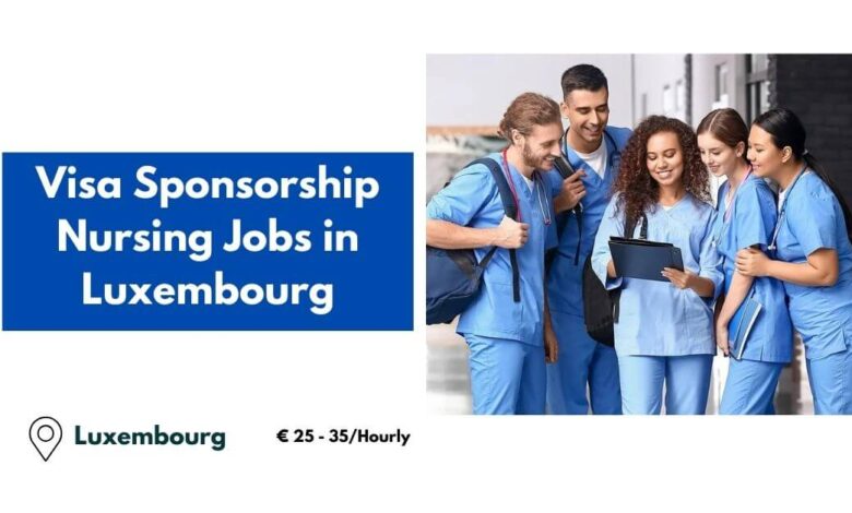 Visa Sponsorship Nursing Jobs in Luxembourg