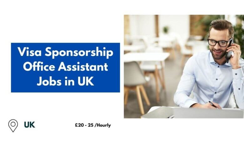 Visa Sponsorship Office Assistant Jobs in UK