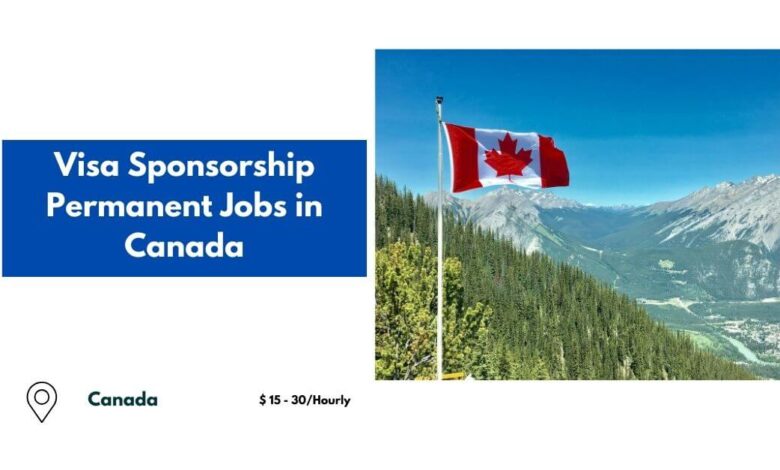 Visa Sponsorship Permanent Jobs in Canada