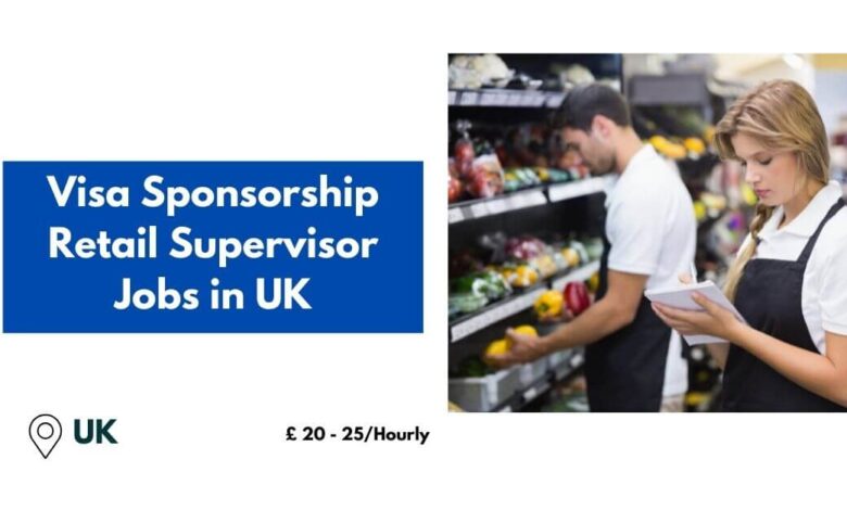 Visa Sponsorship Retail Supervisor Jobs in UK