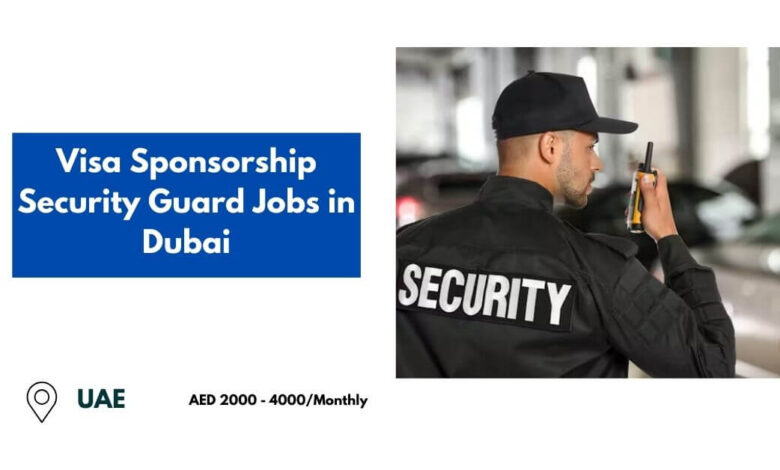 Visa Sponsorship Security Guard Jobs in Dubai