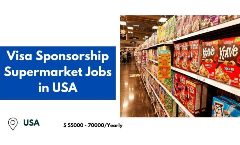 Visa Sponsorship Supermarket Jobs in USA