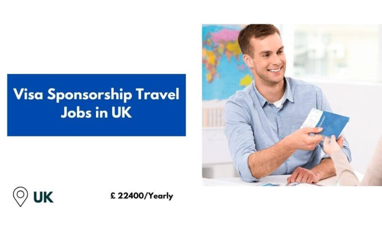 Visa Sponsorship Travel Jobs in UK