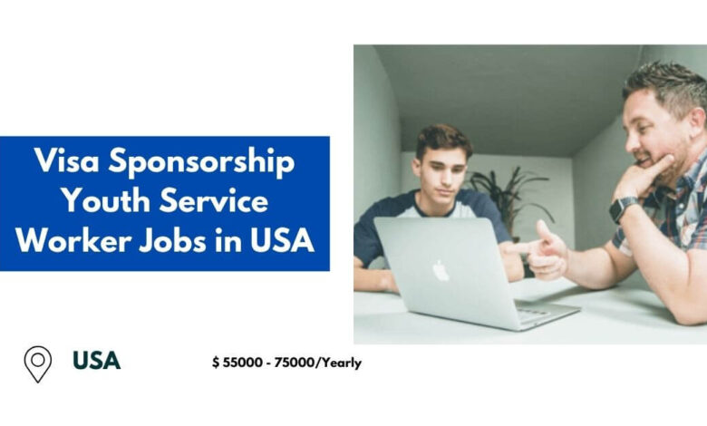 Visa Sponsorship Youth Service Worker Jobs in USA