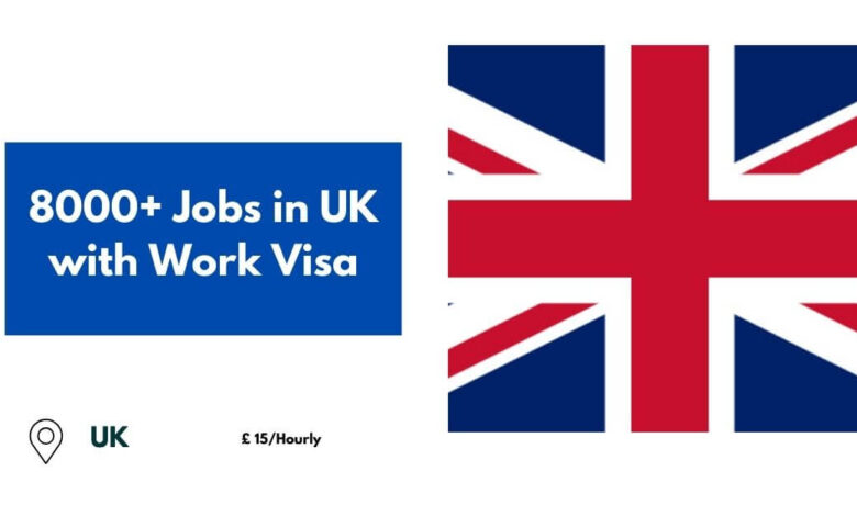 8000+ Jobs in UK with Work Visa