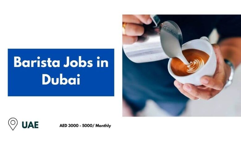 Barista Jobs in Dubai