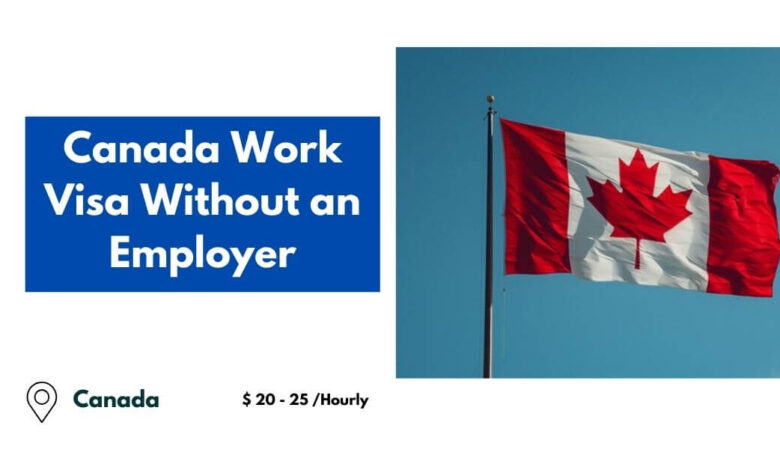 Canada Work Visa Without an Employer