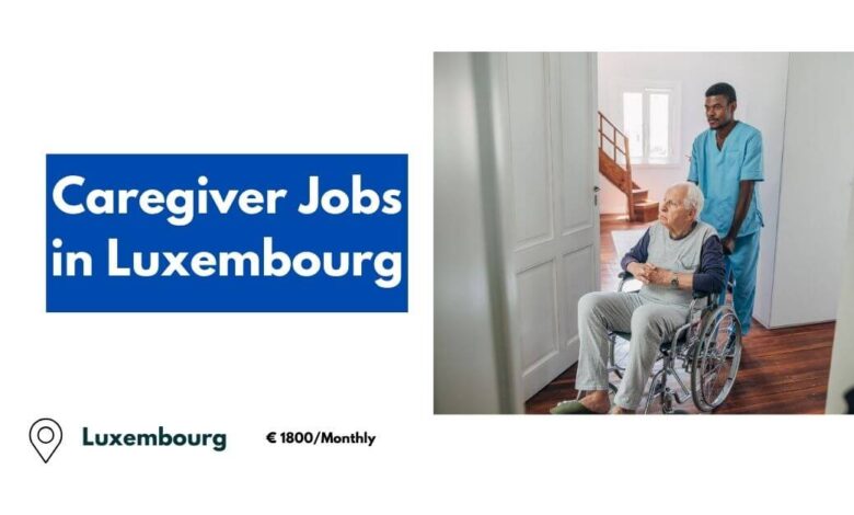 Caregiver Jobs in Luxembourg