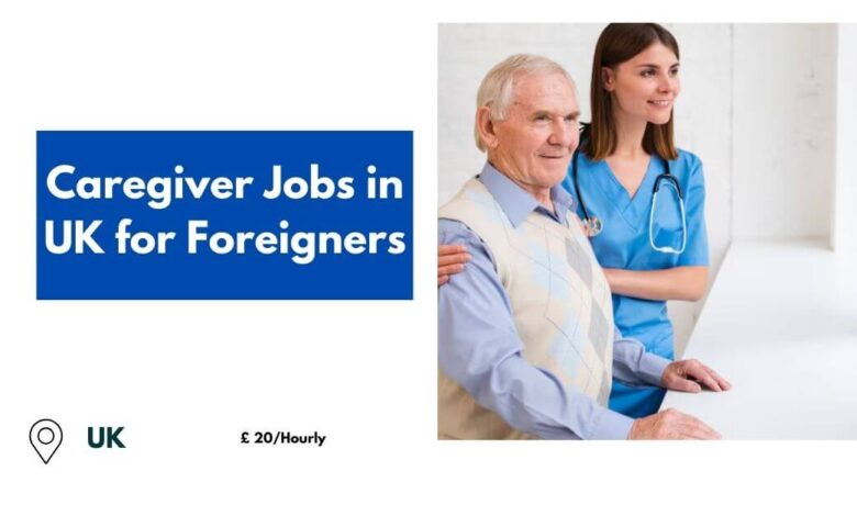 Caregiver Jobs in UK for Foreigners