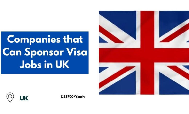 Companies that Can Sponsor Visa Jobs in UK