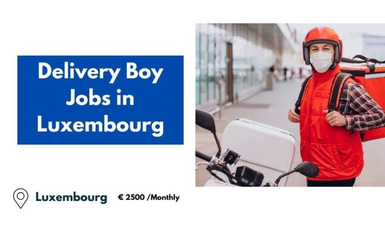 Delivery Boy Jobs in Luxembourg