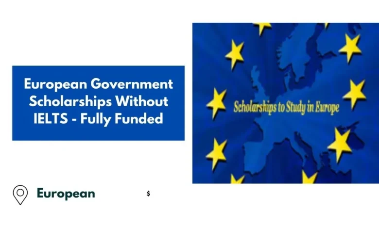 European Government Scholarships Without IELTS