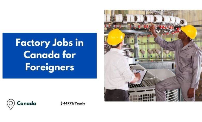 Factory Jobs in Canada for Foreigners