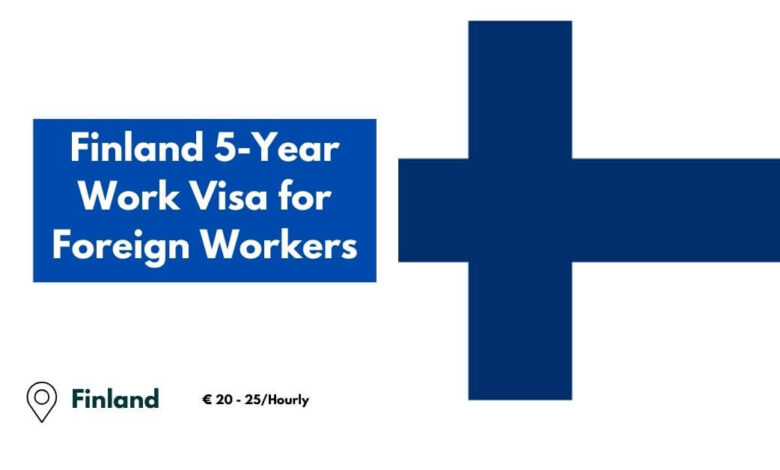 Finland 5-Year Work Visa for Foreign Workers