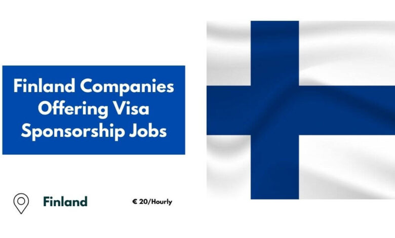 Finland Companies Offering Visa Sponsorship Jobs