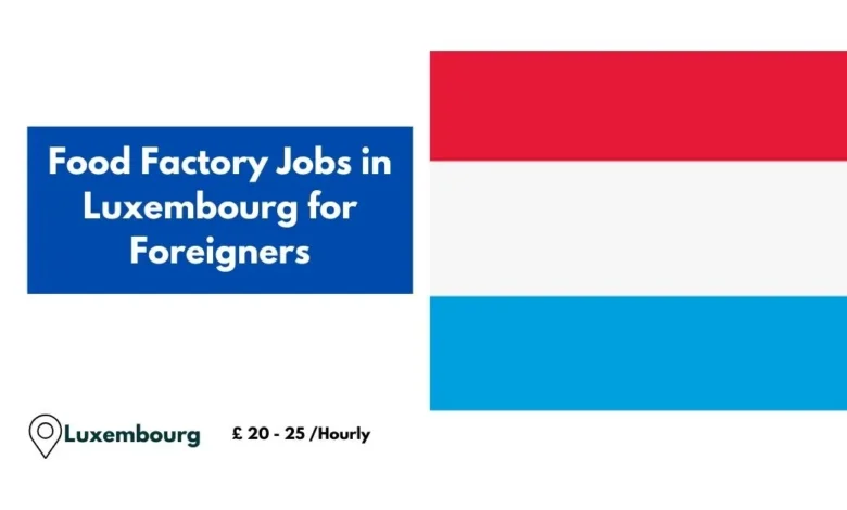 Food Factory Jobs in Luxembourg