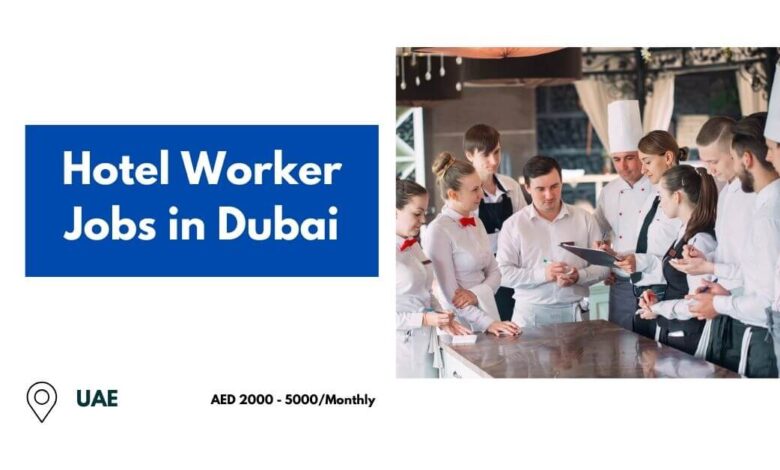 Hotel Worker Jobs in Dubai