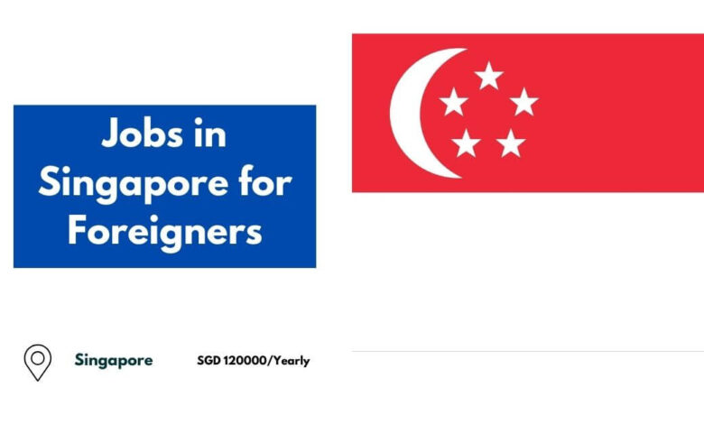 Jobs in Singapore for Foreigners